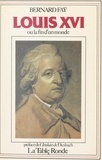 Bernard Faÿ et André Castelot - Louis XVI - Ou La fin d'un monde.