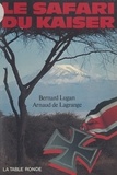 Arnaud de Lagrange et Bernard Lugan - Le safari du Kaiser.