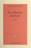Daniel Henriot - Le silence déchiré.
