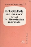 Jacques Marteaux - L'Église de France devant la révolution marxiste (1) - Les voies insondables, 1936-1944.