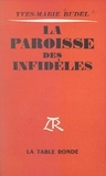 Yves-Marie Rudel - La paroisse des infidèles.