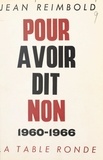 Jean Reimbold - Pour avoir dit non - 1960-1966.