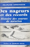 François Oppenheim et Georges Rigal - Des nageurs et des records - Histoire des courses de natation.