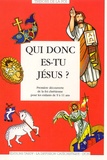  La Diffusion Catéchistique-Lyo - Qui Donc Es-Tu Jesus ? Premiere Decouverte De La Foi Chretienne Pour Les Enfants De 9 A 11 Ans.