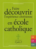  Diffusion Catéchistique Lyon - Faire découvrir l'expérience chrétienne en école catholique - Cycle 2.
