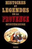 Jean-Paul Clébert - Histoires Et Legendes De La Provence Mysterieuse.