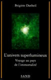 Germain Dutheil - L'univers superlumineux - Voyage au pays de l'immortalité.
