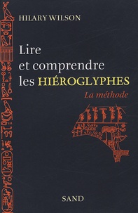 Hilary Wilson - Lire et comprendre les hiéroglyphes - La méthode.