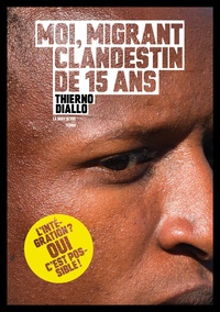 Thierno Diallo - Moi, Thierno, migrant clandestin de 15 ans.