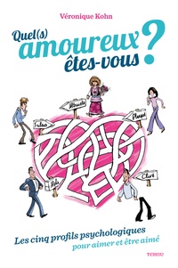 Véronique Kohn - Quel(s) amoureux êtes-vous ? - Les cinq profils psychologiques pour aimer et être aimé.