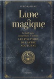 Aurora Kane - Lune magique - Le guide pour comprendre et utiliser les pouvoirs de l'astre nocturne.