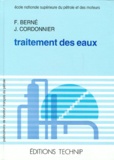 Jean Cordonnier et François Berné - TRAITEMENT DES EAUX. - Epuration des eaux résiduaires de raffinage, conditionnement des eaux de réfrigération.