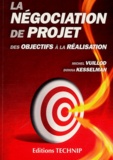 Michel Vuillod et Donna Kesselman - La négociation de projet - Des objectifs à la réalisation.