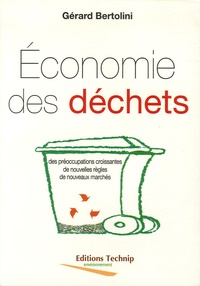 Gérard Bertolini - Economie des déchets - Des préoccupations croissantes, de nouvelles règles, de nouveaux marchés.