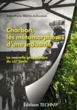 Jean-Marie Martin-Amouroux - Charbon - Les métamorphoses d'une industrie.