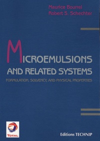 Maurice Bourrel et Robert Samuel Schechter - Microemulsions and related systems - Formulation, solvency, and physical properties.