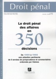 Jacques-Henri Robert et Michel Véron - Droit pénal N° hors-série : Le droit pénal des affaires en 350 décisions de 1989 à 1998.