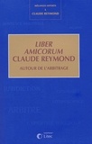  Anonyme - Liber amicorum Claude Reymond - Autour de l'arbitrage, mélanges.
