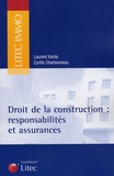 Laurent Karila et Cyrille Charbonneau - Droit de la construction - Responsabilités et assurances.
