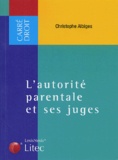 Christophe Albiges - L'autorité parentale et ses juges - Colloque de la faculté de droit de Montpellier 27 mai 2004.