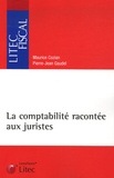 Maurice Cozian et Pierre-Jean Gaudel - La comptabilité racontée aux juristes.