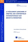 A-C Chiariny-Daudet - Le règlement judiciaire et arbitral des contentieux internationaux sur brevets d'invention.