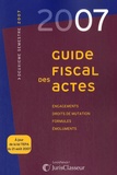 Stéphanie Durteste et Sophie Gonzalez-Moulin - Guide fiscal des actes - Deuxième semestre 2007.