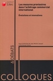 Jean-Michel Jacquet et Emmanuel Jolivet - Les mesures provisoires dans l'arbitrage commercial international : évolutions et innovations.