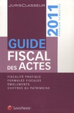 Stéphanie Durteste et Sophie Gonzalez-Moulin - Guide fiscal des actes - Premier semestre 2011.