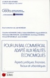 Joël Monéger - Pour un bail commercial adapté aux réalités économiques - Aspects juridiques, financiers, fiscaux et urbanistiques.