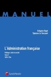 Tiphaine Le Yoncourt et Grégoire Bigot - L'Administration française - Tome 2 : politique, droit et société (1870-1944).