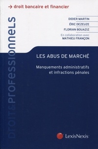 Eric Dezeuze et Didier Martin - Les abus de marché - Manquement administratifs et infractions pénales.