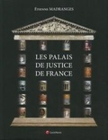 Etienne Madranges - Les palais de justice de France - Architecture, Symboles, Mobilier, Beautés et Curiosités.