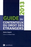 Denis Seguin - Guide du contentieux du droit des étrangers.