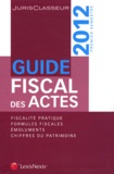 Stéphanie Durteste et Sophie Gonzalez-Moulin - Guide fiscal des actes - Premier semestre 2012.