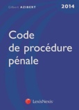 Gilbert Azibert - Code de procédure pénale 2014.