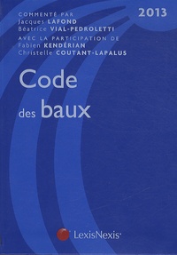 Jacques Lafond et Béatrice Vial-Pedroletti - Code des baux 2013.