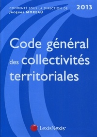 Jacques Moreau - Code général des collectivités territoriales 2013.