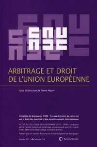 Pierre Mayer - Arbitrage et droit de l'Union européenne.