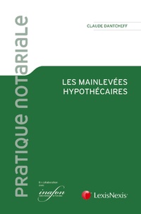 Claude Dantcheff - Les mainlevées hypothécaires.