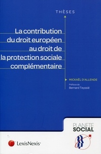 Mickaël d' Allende - La contribution du droit européen au droit de la protection sociale complémentaire.