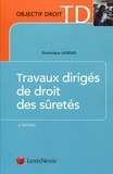 Dominique Legeais - Travaux dirigés de droit des sûretés - Cas pratiques, commentaires d'articles, commentaires d'arrêts.