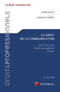 Pierre Greffe - Le droit de la communication - Droit français, Union européenne, Suisse.