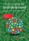 Marie-France Callu et Marion Girer - Dictionnaire de droit de la santé - Secteurs sanitaire, médico-social et social.