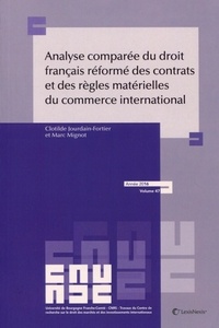 Clotilde Jourdain-Fortier et Marc Mignot - Analyse comparée du droit français réformé des contrats et des règles matérielles du commerce international.