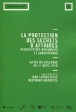 Jean Lapousterle et André Warusfel - La protection des secrets d'affaires : perspectives nationales et européennes - Actes du colloque du 1er avril 2016.