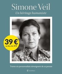 Jean Veil et Pierre-François Veil - Simone Veil - Un héritage humaniste. Trente-six personnalités témoignent de sa pensée.