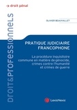 Olivier Beauvallet - Pratique judiciaire francophone - La procédure inquisitoire commune en matière de génocide, crimes contre l'humanité et crimes de guerre.