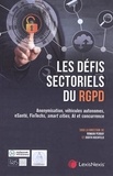 Judith Rochfeld et Romain Perray - Les défis sectoriels du RGPD - Anonymisation, véhicules autonomes, e-santé, FinTechs, smart cities, Al et concurrence.