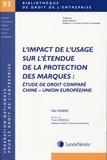 Hui Huang - L'impact de l'usage sur l'étendue de la protection des marques - Etude de droit comparé Chine - Union européenne.